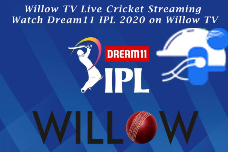 Willow TV Live Cricket Streaming Watch Dream11 IPL 2020 on Willow TV